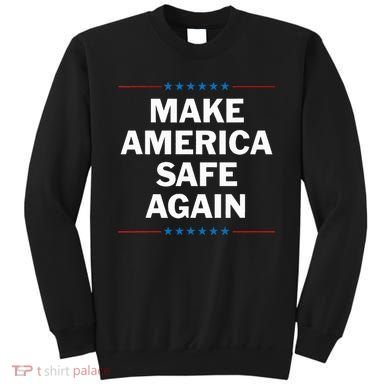 Make America Safe Again Sweatshirt