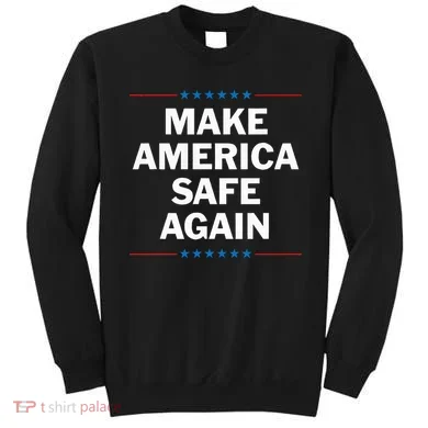 Make America Safe Again Sweatshirt