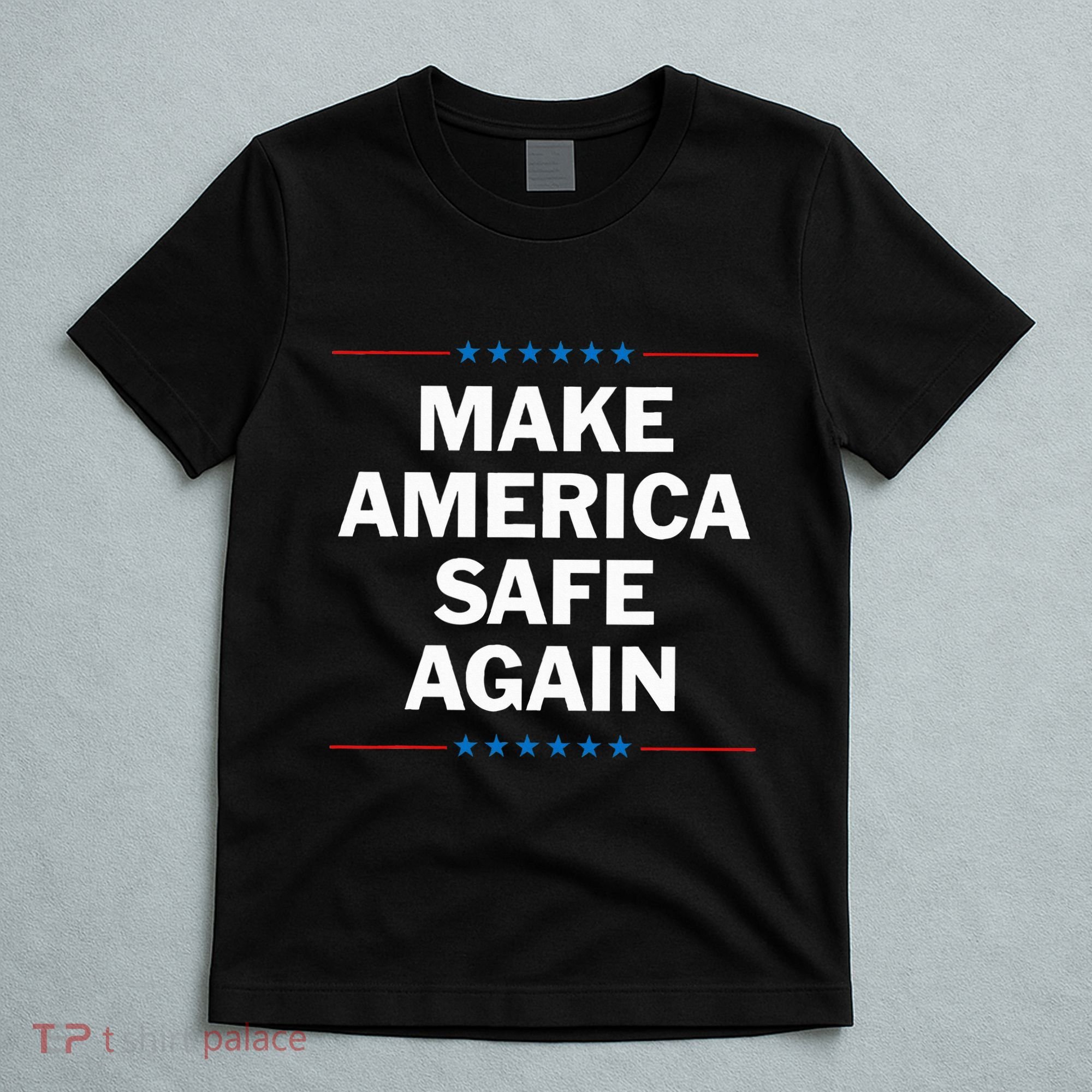 Make America Safe Again T-Shirt