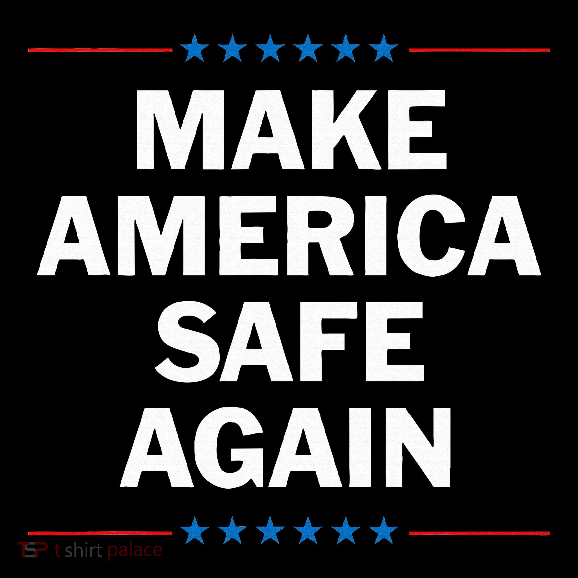 Make America Safe Again T-Shirt