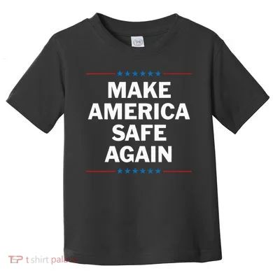 Make America Safe Again Toddler T-Shirt