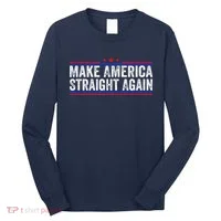 Make America Straight Again Long Sleeve Shirt thumb 0