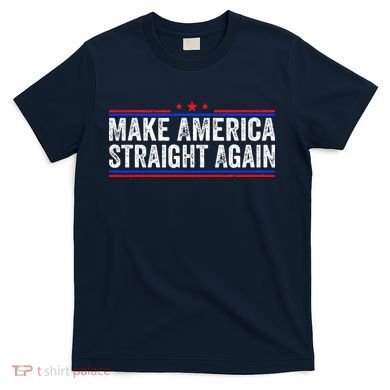 Make America Straight Again T-Shirt
