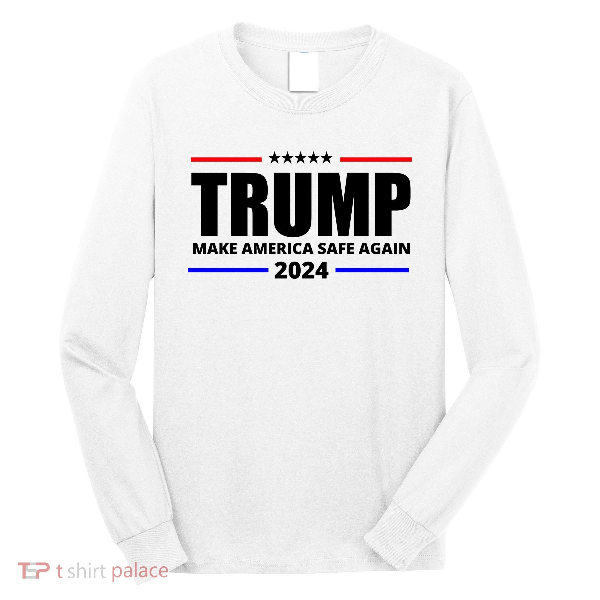 Make America Safe Again 2024 Trump Long Sleeve Shirt
