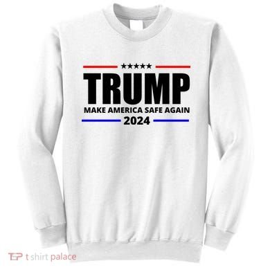 Make America Safe Again 2024 Trump Sweatshirt