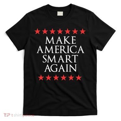 Make America Smart Again T-Shirt