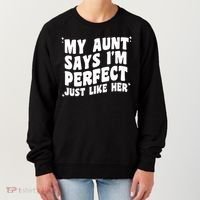 My Aunt Says I'm Perfect Just Like Her Aunt Love Women's Sweatshirt thumb 0