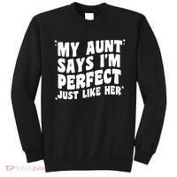 My Aunt Says I'm Perfect Just Like Her Aunt Love Sweatshirt thumb 0