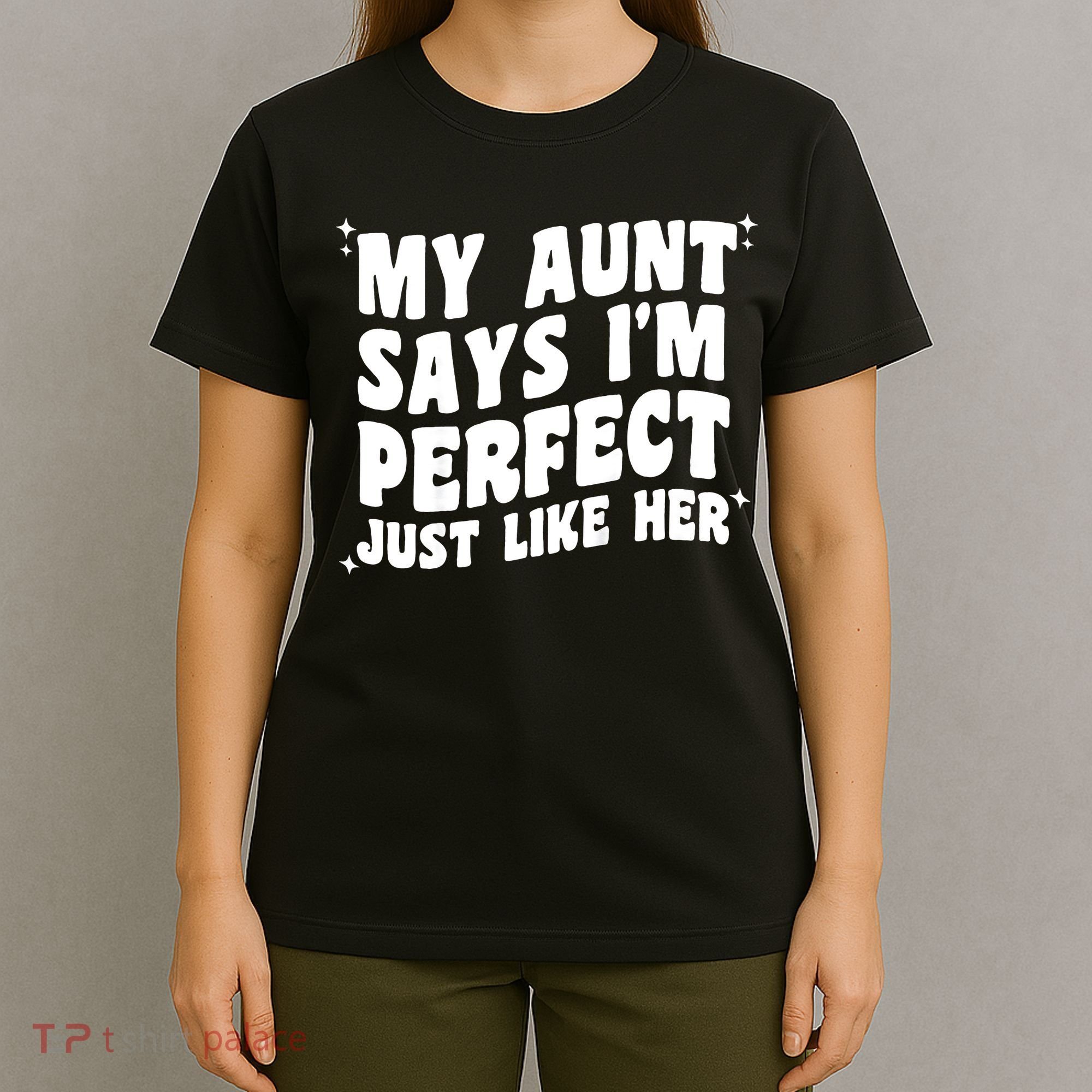 My Aunt Says I'm Perfect Just Like Her Aunt Love T-Shirt