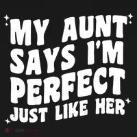 My Aunt Says I'm Perfect Just Like Her Aunt Love Polo thumb 3