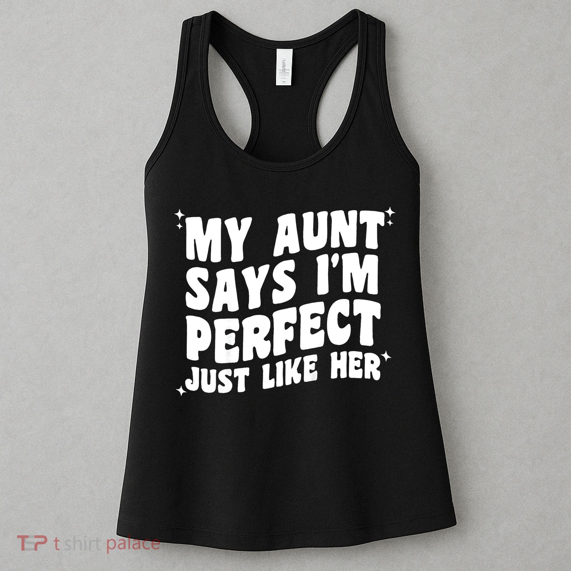 My Aunt Says I'm Perfect Just Like Her Aunt Love Women's Tank Top