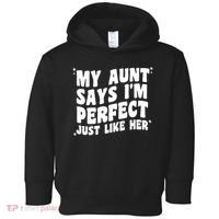 My Aunt Says I'm Perfect Just Like Her Aunt Love Toddler Hoodie thumb 0