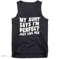 My Aunt Says I'm Perfect Just Like Her Aunt Love Tank Top thumb 0
