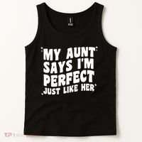 My Aunt Says I'm Perfect Just Like Her Aunt Love Tank Top thumb 2