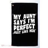My Aunt Says I'm Perfect Just Like Her Aunt Love Golf Towel thumb 0