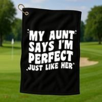 My Aunt Says I'm Perfect Just Like Her Aunt Love Golf Towel thumb 1