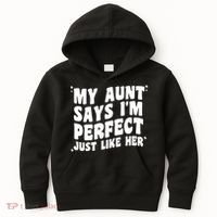 My Aunt Says I'm Perfect Just Like Her Aunt Love Kids Hoodie thumb 0