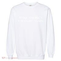Make America Straight Again Garment-Dyed Sweatshirt thumb 0