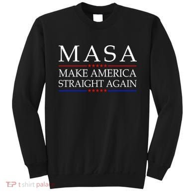 MASA Make America Straight Again Sweatshirt