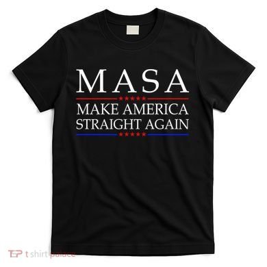 MASA Make America Straight Again T-Shirt