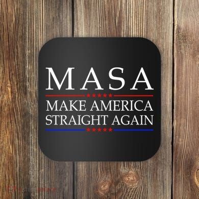 MASA Make America Straight Again Coaster