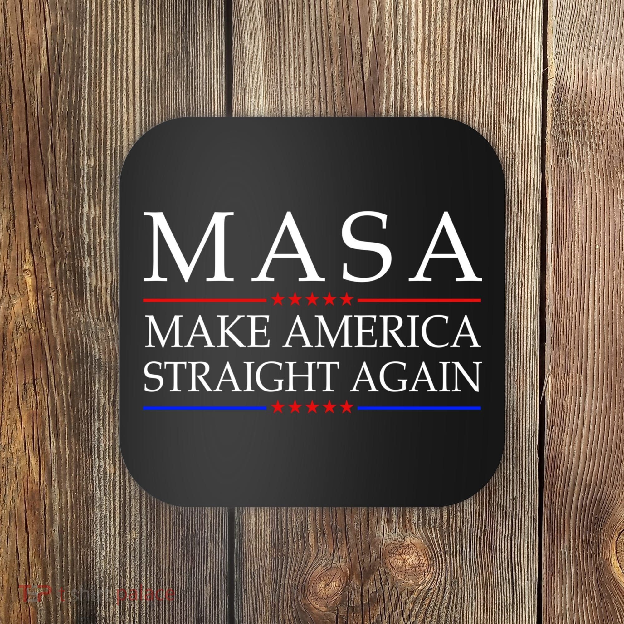 MASA Make America Straight Again Coaster