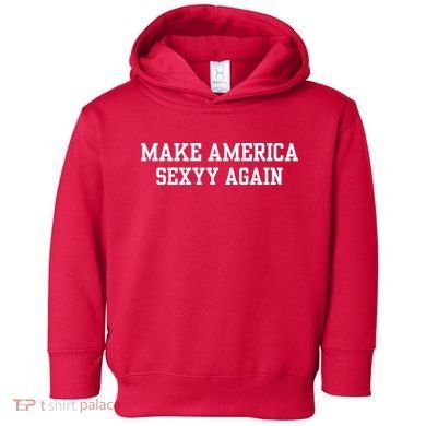 Make America Sexyy Again Toddler Hoodie