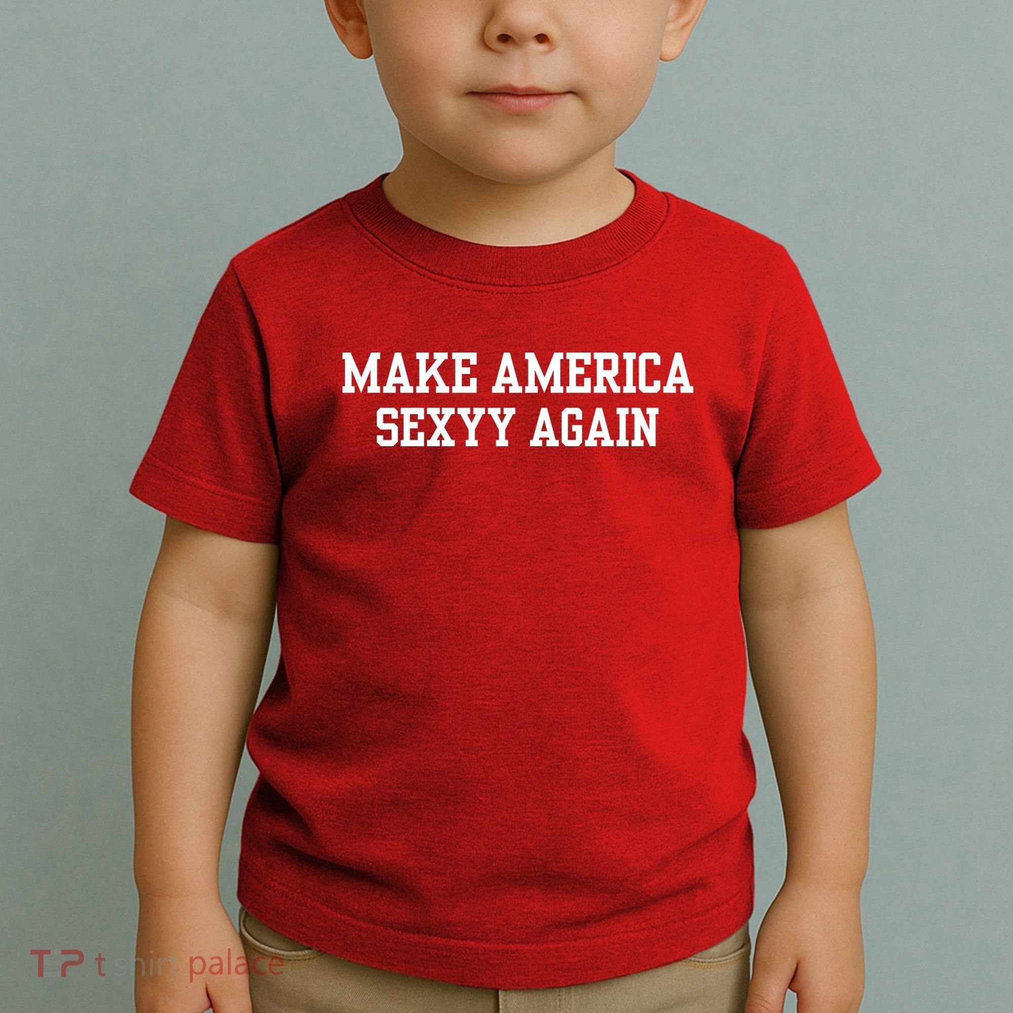 Make America Sexyy Again Toddler T-Shirt