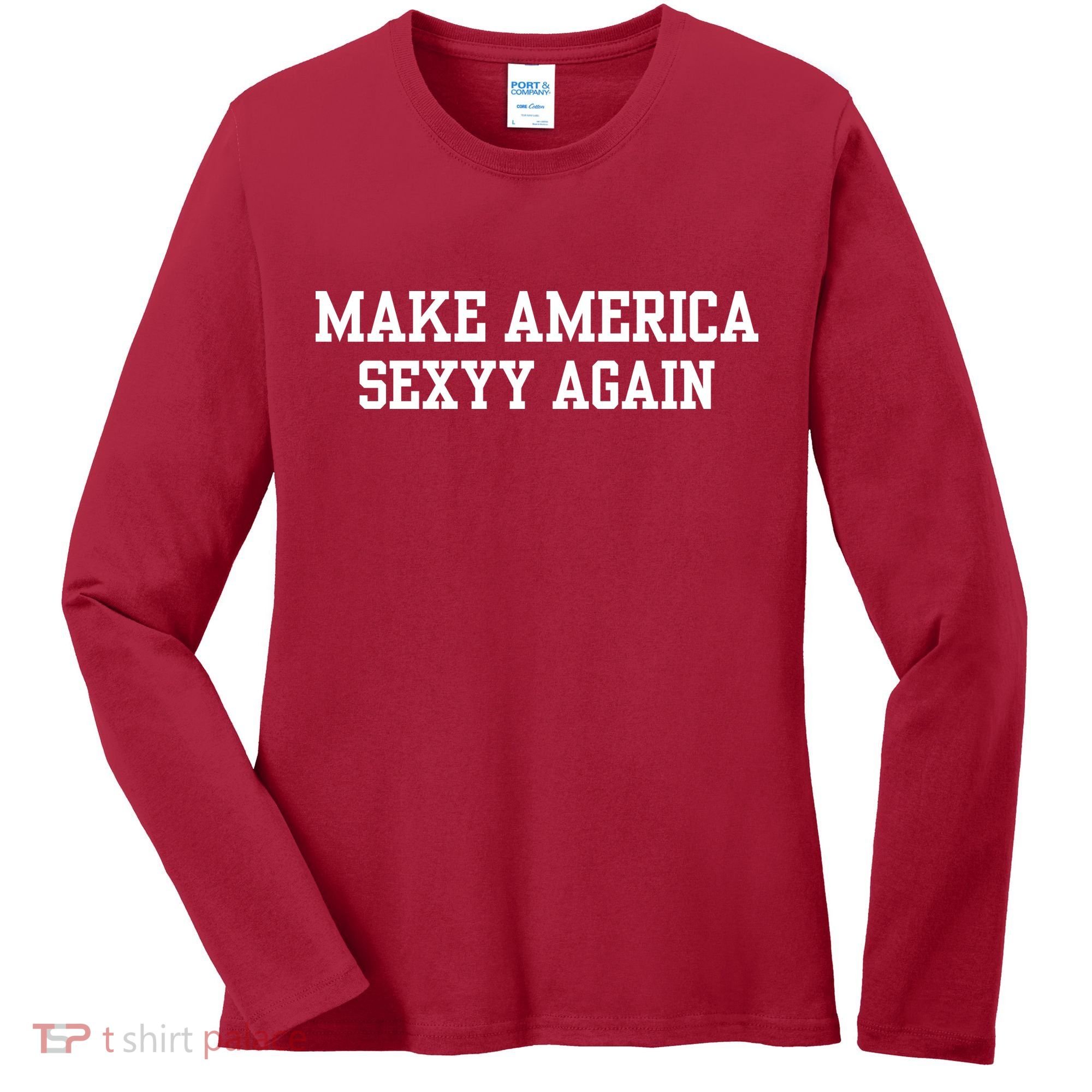 Make America Sexyy Again Women's Long Sleeve Shirt