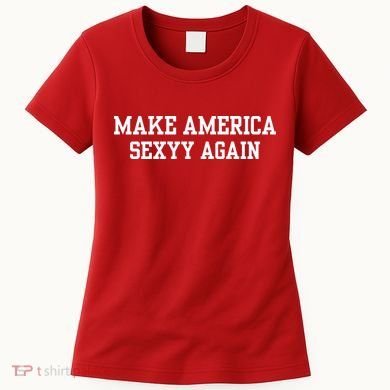 Make America Sexyy Again Women's T-Shirt