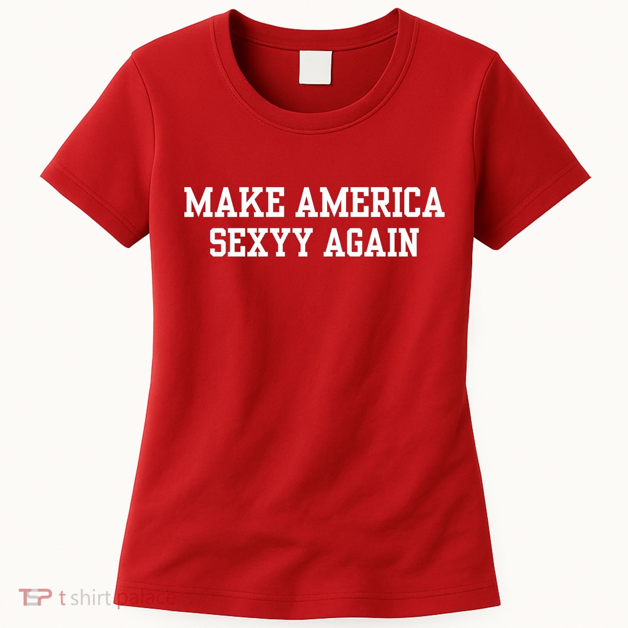 Make America Sexyy Again Women's T-Shirt
