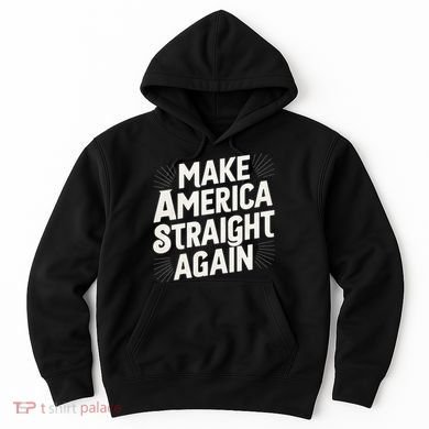 Make America Straight Again Hoodie