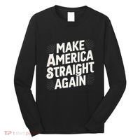 Make America Straight Again Long Sleeve Shirt thumb 0