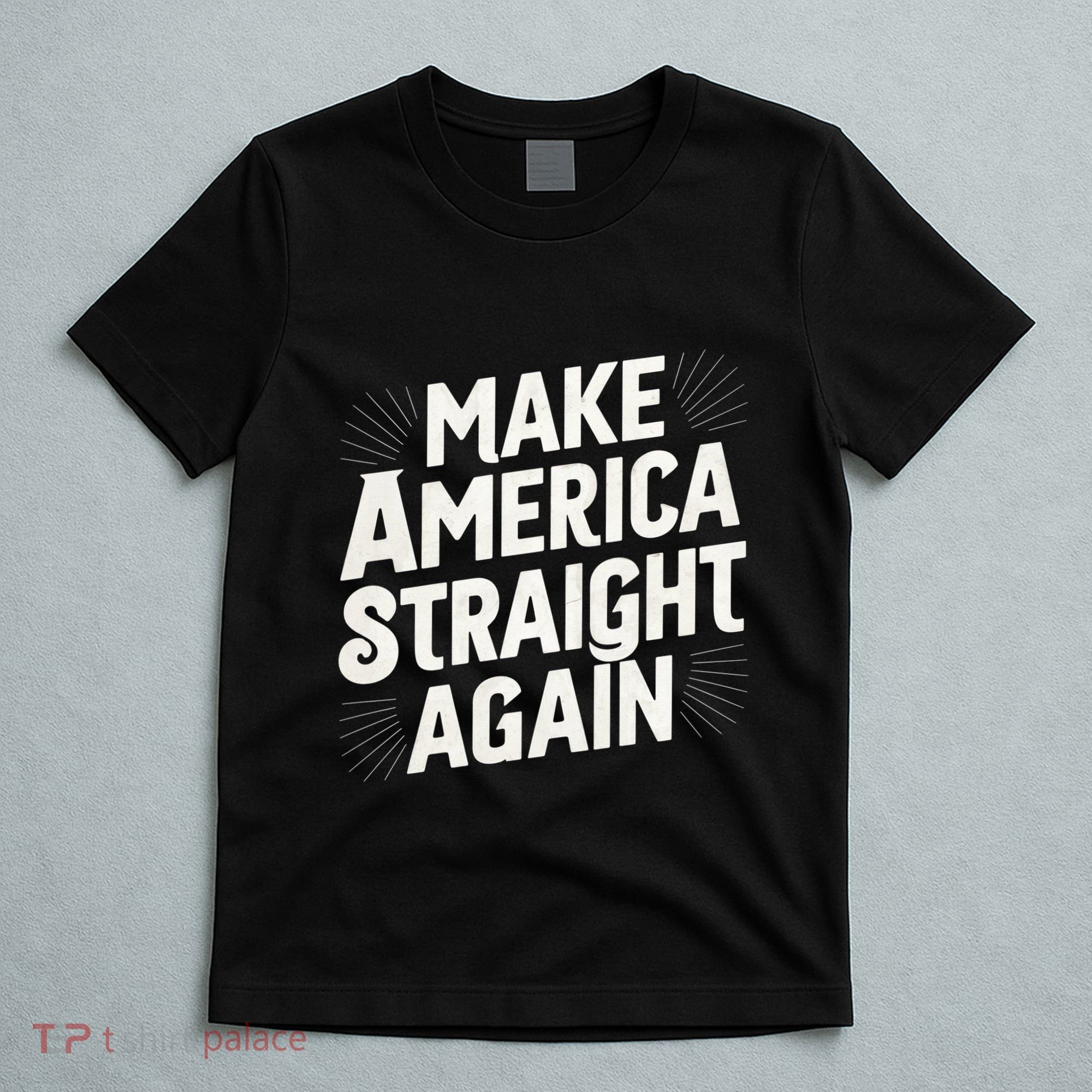 Make America Straight Again T-Shirt