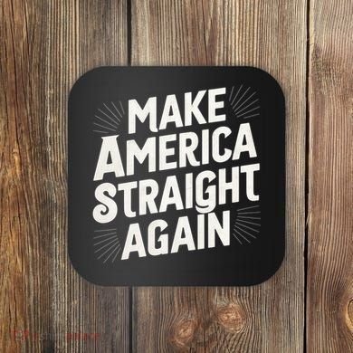 Make America Straight Again Coaster