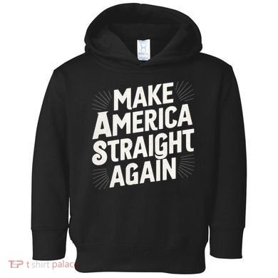 Make America Straight Again Toddler Hoodie