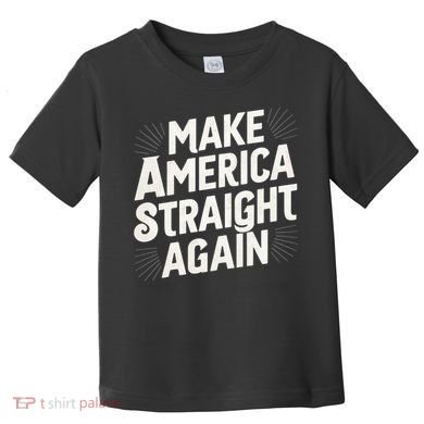 Make America Straight Again Toddler T-Shirt