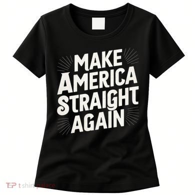 Make America Straight Again Women's T-Shirt