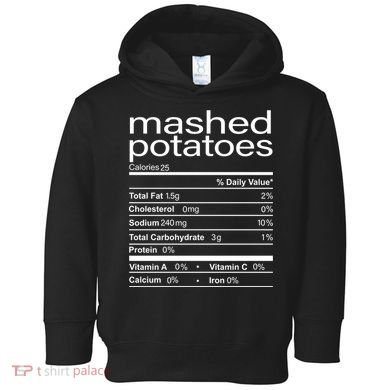 Mashed Potato Nutritional Facts Funny Thanksgiving Toddler Hoodie