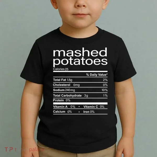 Mashed Potato Nutritional Facts Funny Thanksgiving Toddler T-Shirt