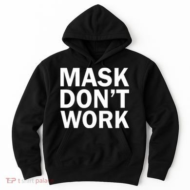 Mask Don't Work Hoodie