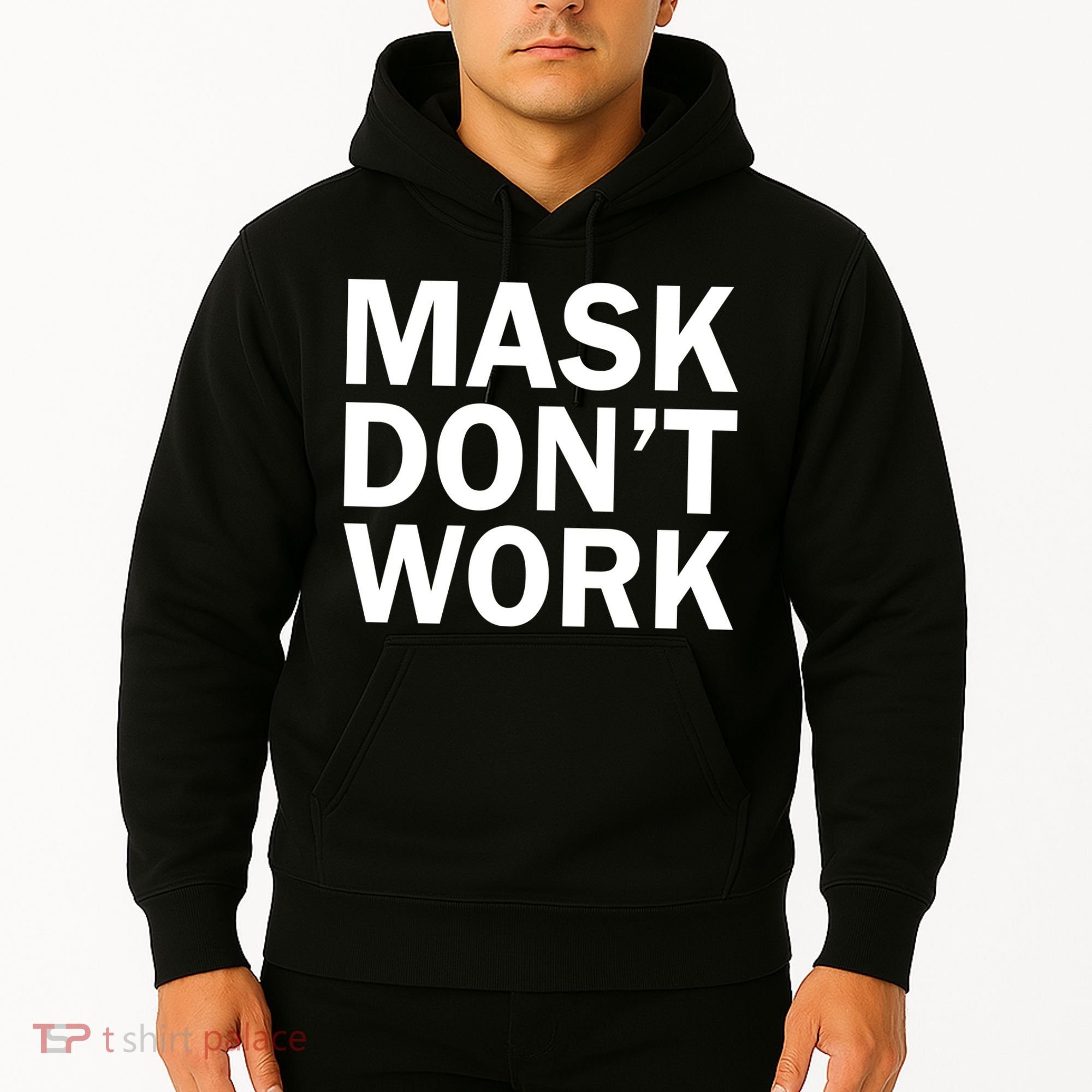 Mask Don't Work Hoodie