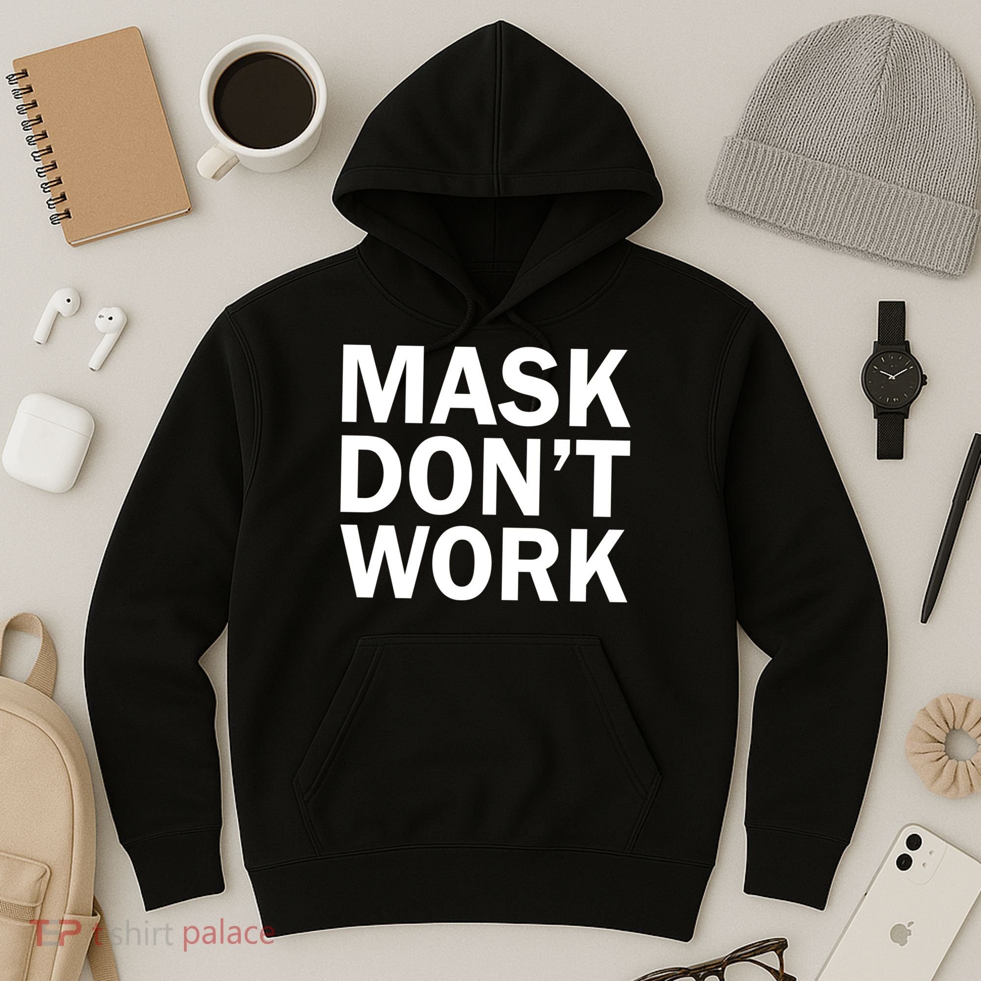 Mask Don't Work Hoodie