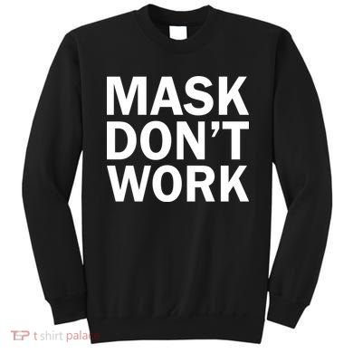 Mask Don't Work Sweatshirt