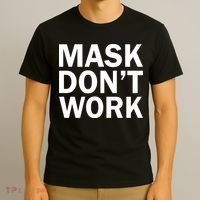 Mask Don't Work T-Shirt thumb 3