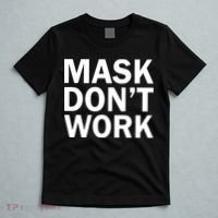 Mask Don't Work T-Shirt thumb 5