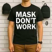 Mask Don't Work T-Shirt thumb 6