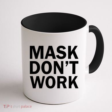 Mask Don't Work Coffee Mug back