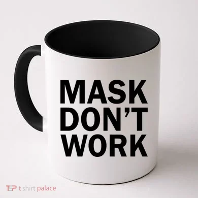 Mask Don't Work Coffee Mug
