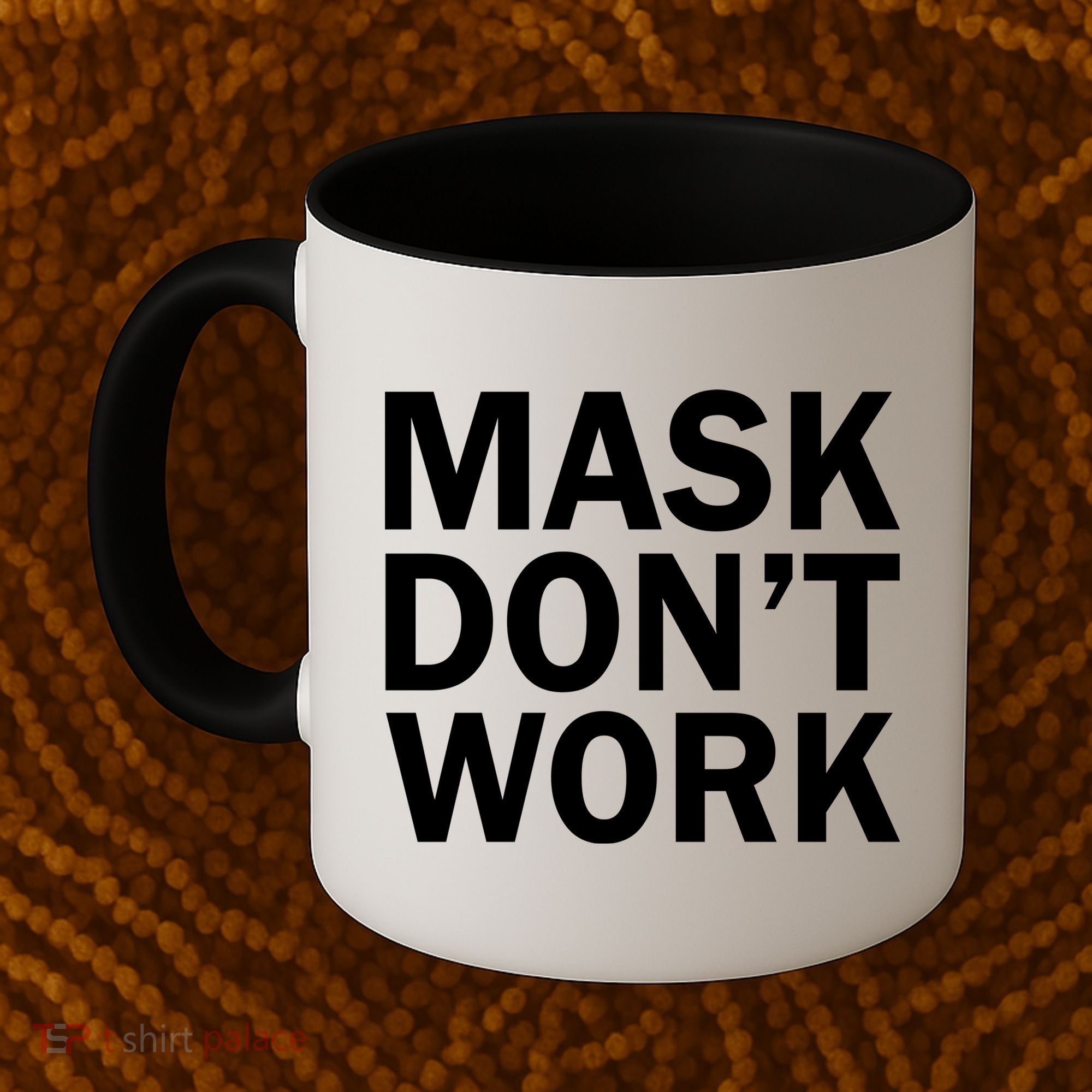 Mask Don't Work Coffee Mug